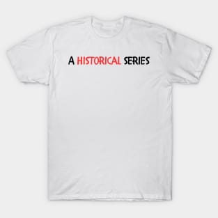 A historical series T-Shirt